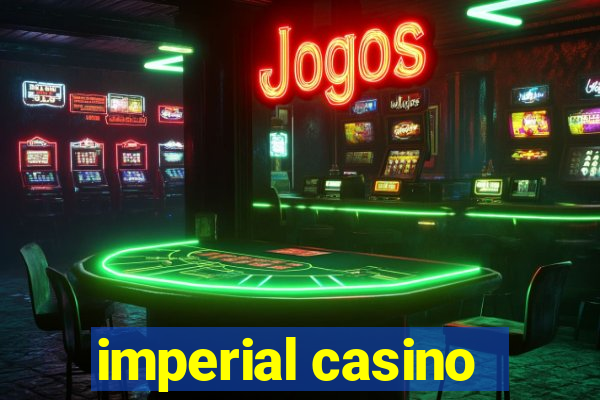 imperial casino