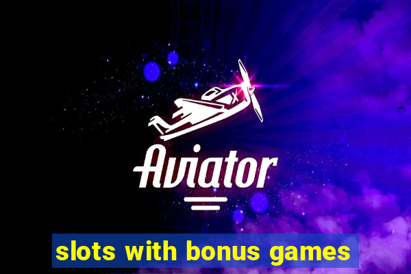 slots with bonus games