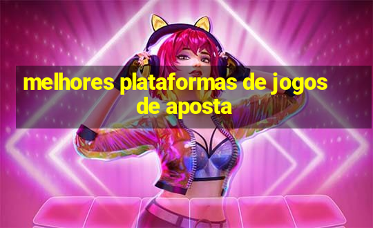 melhores plataformas de jogos de aposta