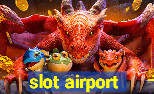 slot airport