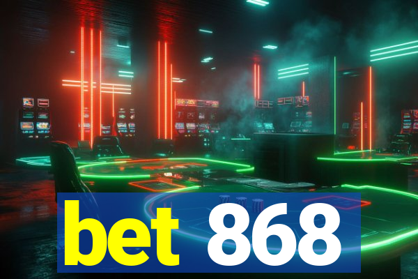 bet 868