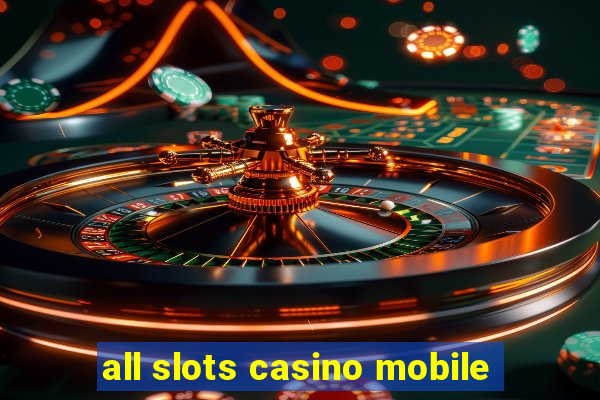 all slots casino mobile