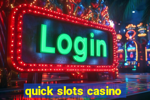 quick slots casino