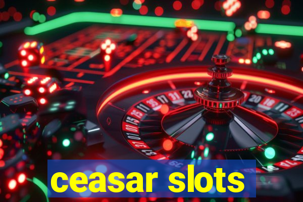 ceasar slots