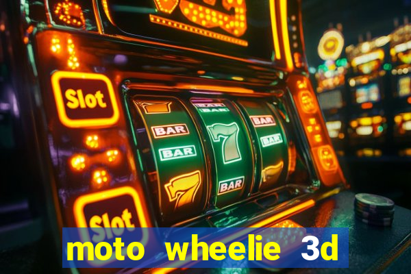 moto wheelie 3d dinheiro infinito