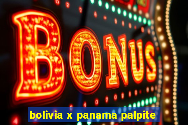 bolivia x panama palpite