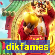 dikfames