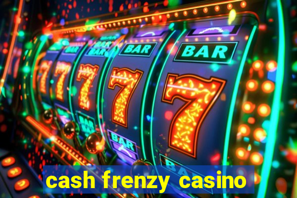 cash frenzy casino