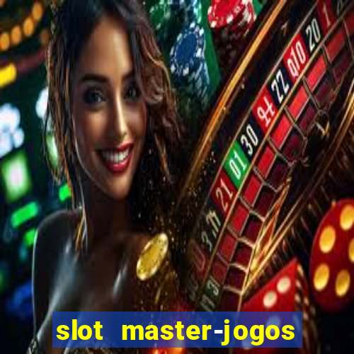 slot master-jogos de cassino