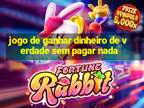 jogo de ganhar dinheiro de verdade sem pagar nada