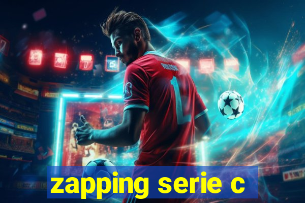 zapping serie c