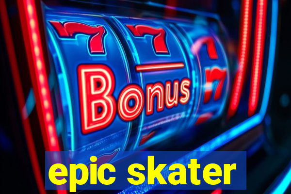 epic skater