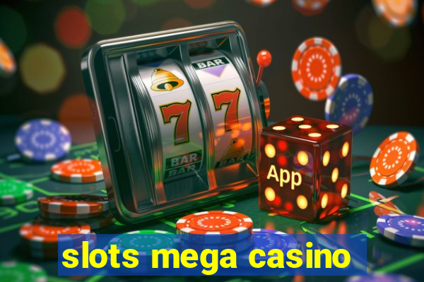 slots mega casino