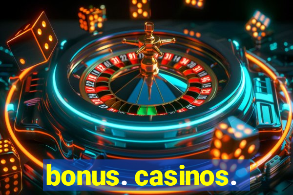 bonus. casinos.