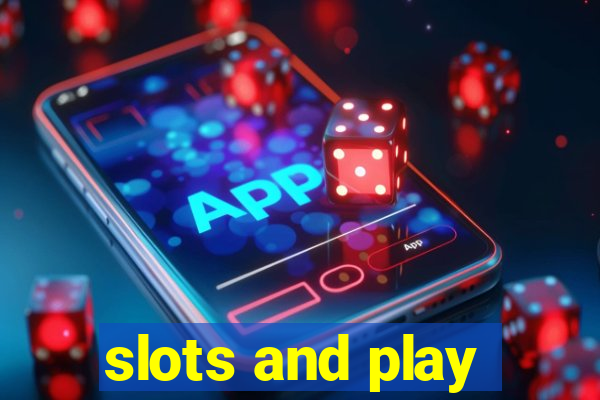 slots and play