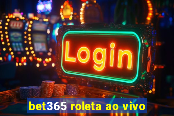 bet365 roleta ao vivo