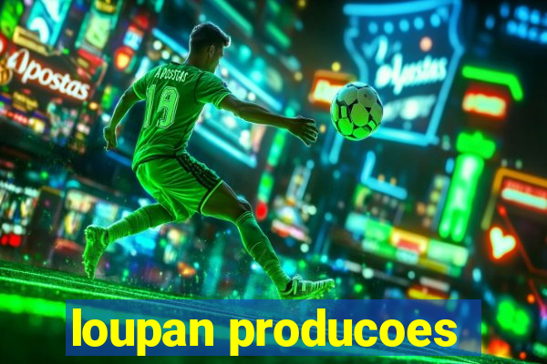 loupan producoes