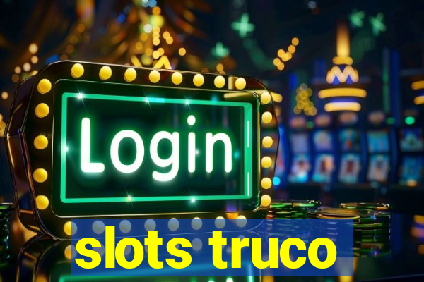 slots truco