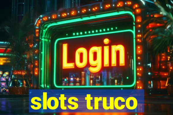 slots truco