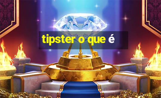 tipster o que é