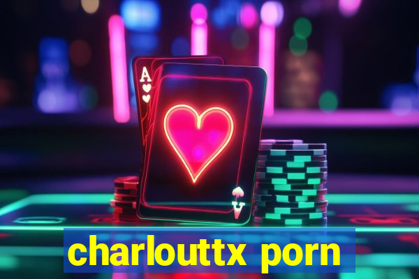 charlouttx porn