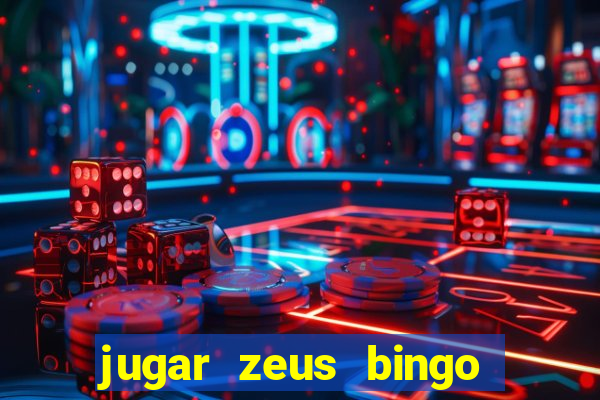 jugar zeus bingo dinero real