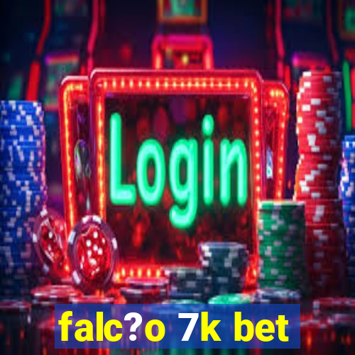 falc?o 7k bet