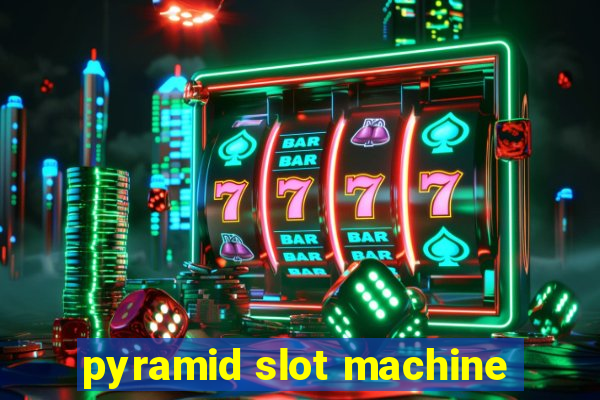 pyramid slot machine