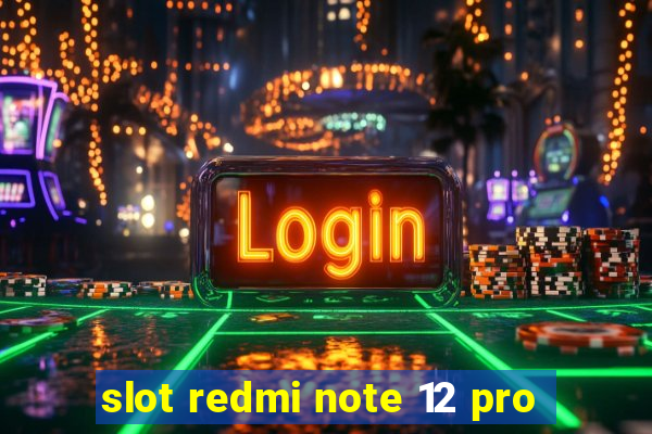 slot redmi note 12 pro