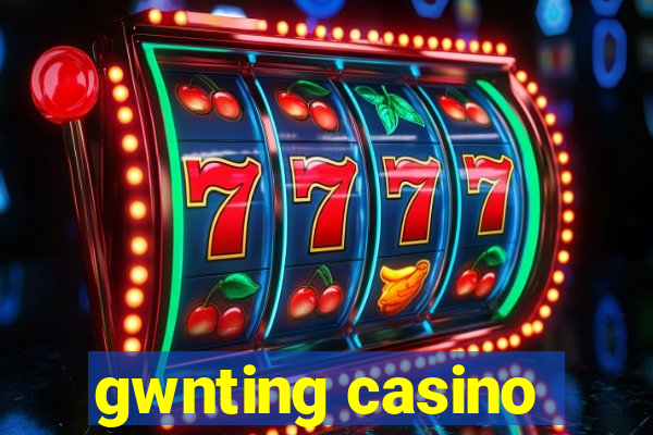 gwnting casino