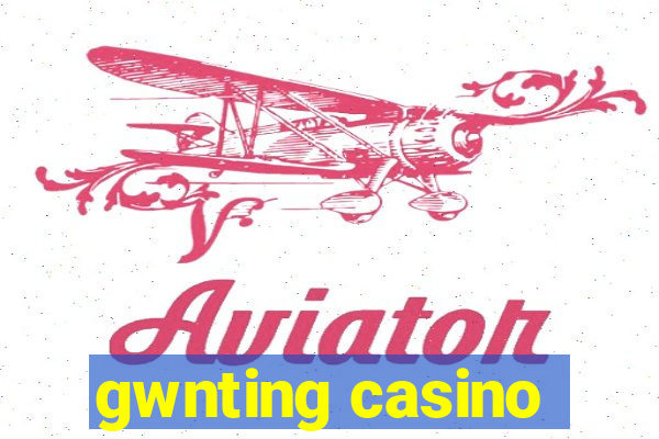 gwnting casino