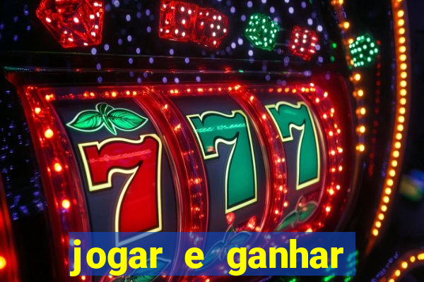 jogar e ganhar dinheiro real