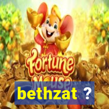 bethzat ?