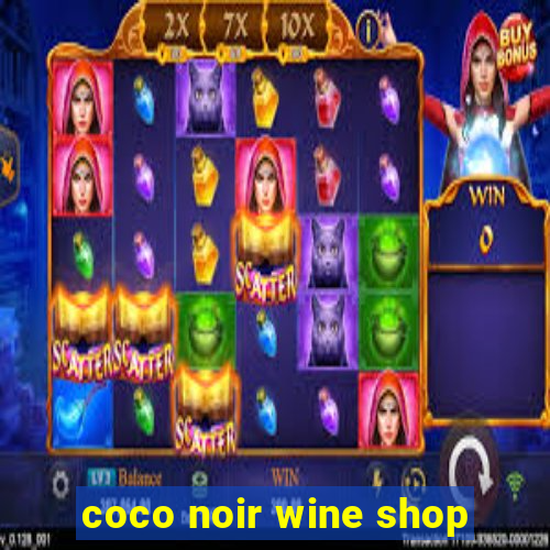 coco noir wine shop