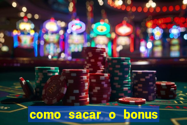 como sacar o bonus do tigrinho