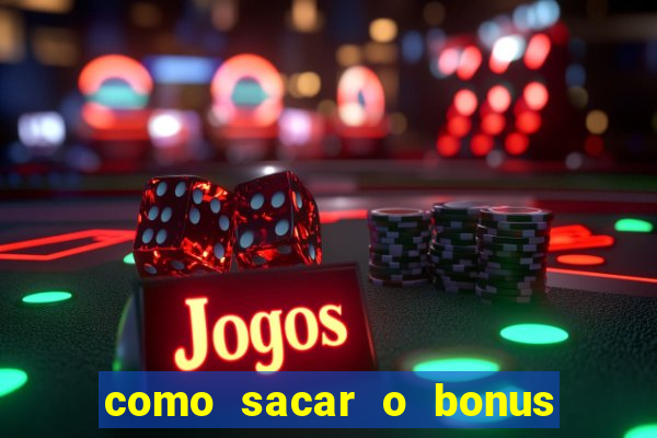 como sacar o bonus do tigrinho