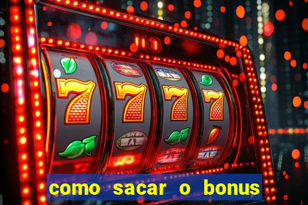 como sacar o bonus do tigrinho