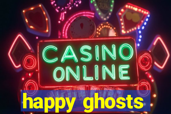 happy ghosts