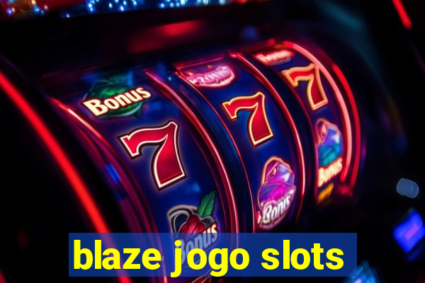 blaze jogo slots