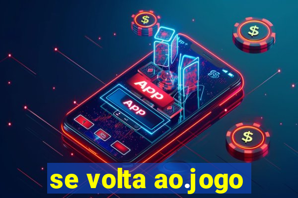 se volta ao.jogo