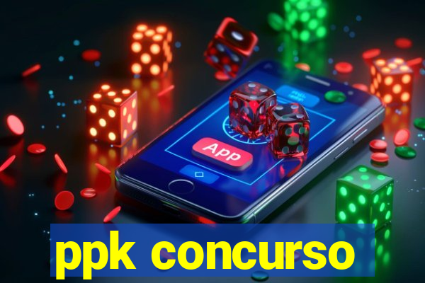 ppk concurso