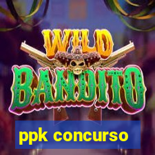 ppk concurso