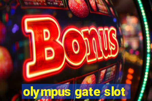 olympus gate slot