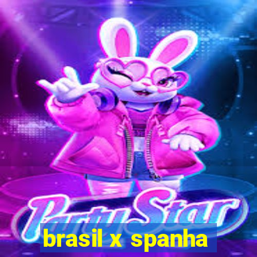 brasil x spanha