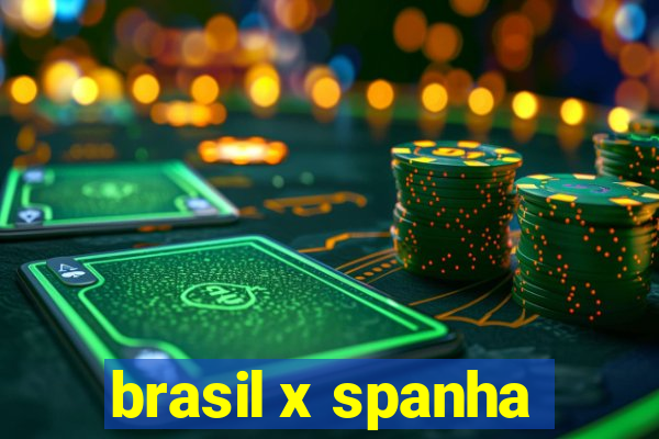 brasil x spanha