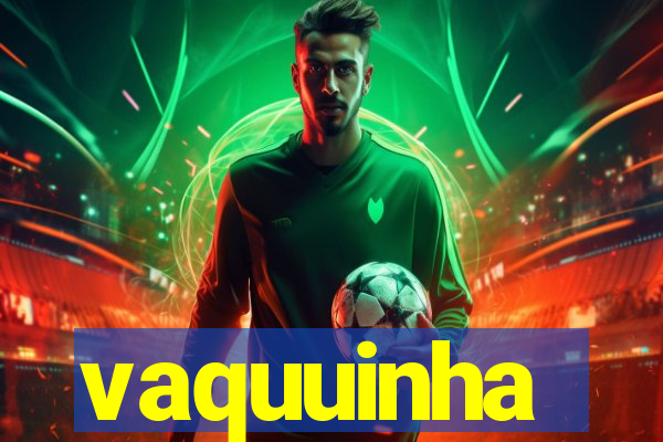 vaquuinha