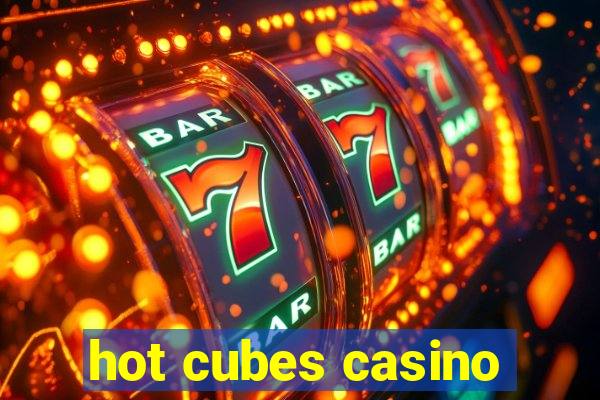 hot cubes casino