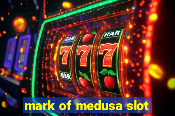 mark of medusa slot