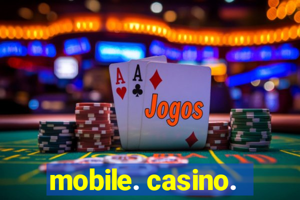 mobile. casino.