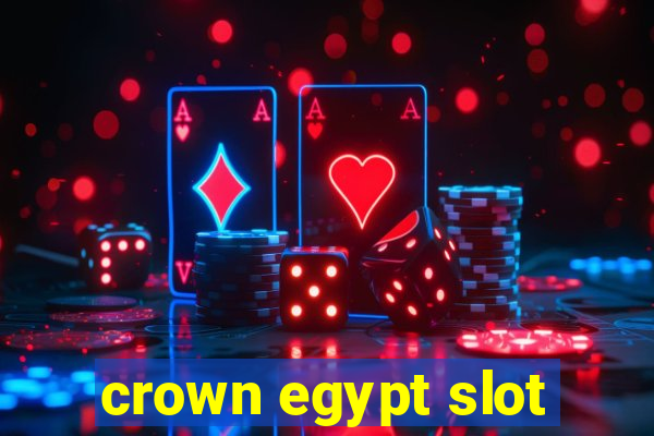 crown egypt slot